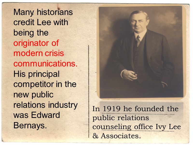 In 1919 he founded the public relations counseling office Ivy Lee & Associates. Many
